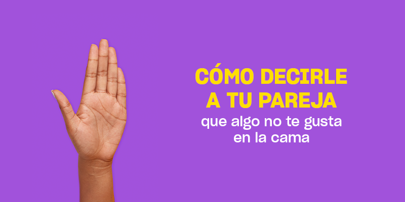 Cómo decirle a tu pareja que no te gusta algo en la cama