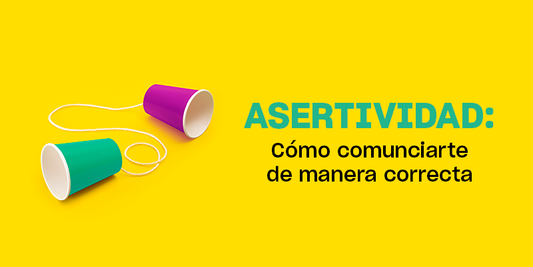 Asertividad: cómo comunicarte de manera correcta