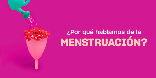 ¿Por qué necesitamos hablar de la menstruación?